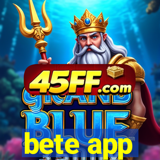 bete app